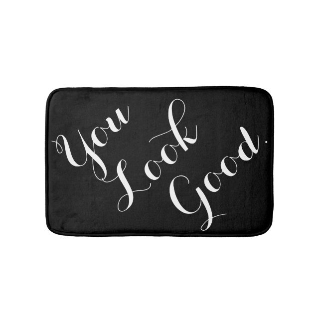 You look good funny hipster humour saying quote bath mat (Front)
