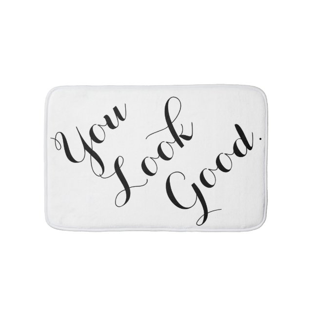 You look good funny hipster humour saying quote bath mat (Front)