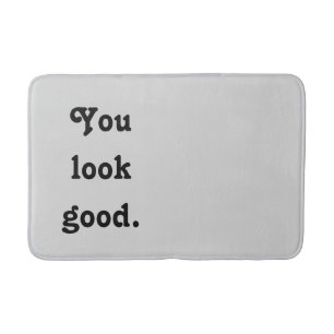 You Look Good Trendy Quote Custom Modern  Bath Mat