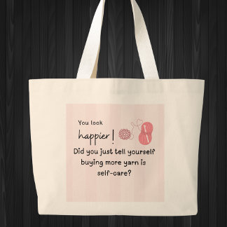 You look happier!  Buying More Yarn Tote Bag