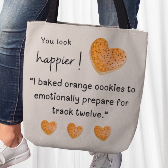 You look happier! I baked orange cookies Tote Bag (You look happier! "I baked orange cookies to emotionally prepare for track twelve" tote bag)