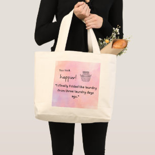 You look happier! I folded the laundry Large Tote Bag