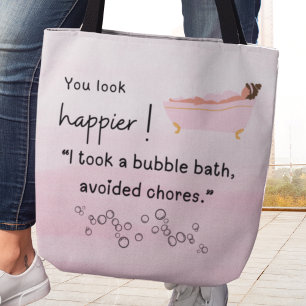 You Look Happier! I Took a Bubble Bath Tote Bag