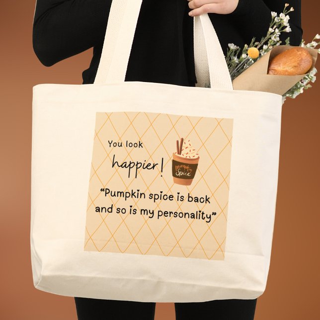 You look happier! Pumpkin Spice is Back  Large Tote Bag (Creator Uploaded)