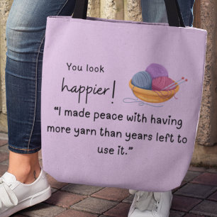 You look happier! Yarn buying crafter Tote Bag
