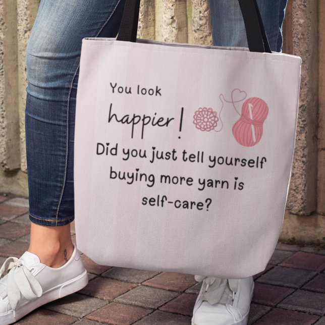 You look happier! Yarn humour Tote Bag (You look happier! Did you just tell yourself buying more yarn is self-care? Tote bag)