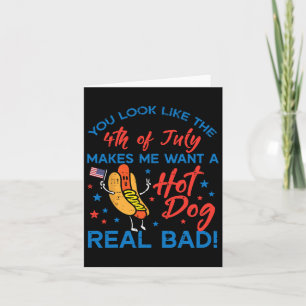 You Look Like 4th July Hotdog Patriotic Men Women Card