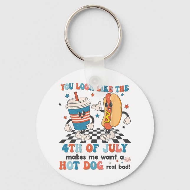 You Look Like 4th Of July Makes Me Want A Hot Dog  Key Ring (Front)