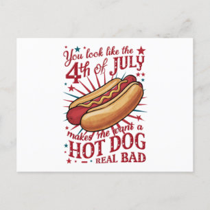 You Look Like 4th of July Makes Me Want A Hot Dog Postcard