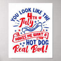 You Look Like 4th Of July Makes Me Want A Hot Dog