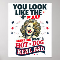 You Look Like 4th Of July Makes Me Want A Hots Dog