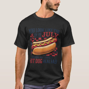 You Look Like 4th Of July Retro Hotdog Patriotic M T-Shirt
