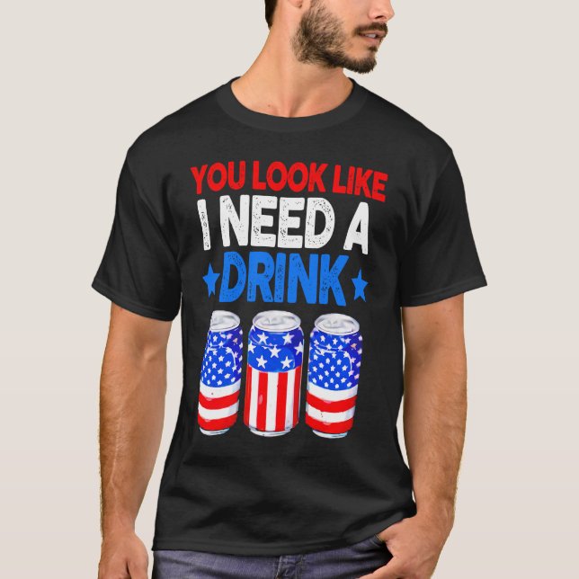 You Look Like I Need A Drink Beer Bong American 4t T-Shirt (Front)
