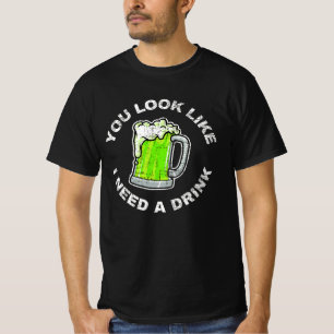 You Look Like I Need A Drink T-Shirt