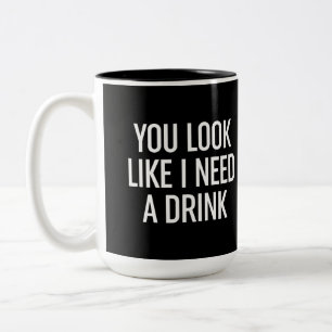You Look Like I Need A Drink Two-Tone Coffee Mug