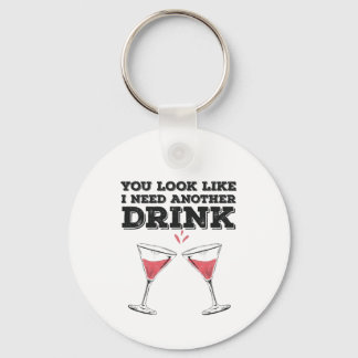 You Look Like I Need Another Drink Flirty Humour Key Ring