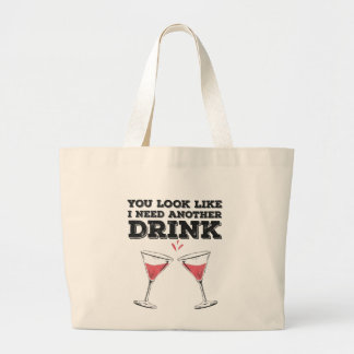 You Look Like I Need Another Drink Flirty Humour Large Tote Bag