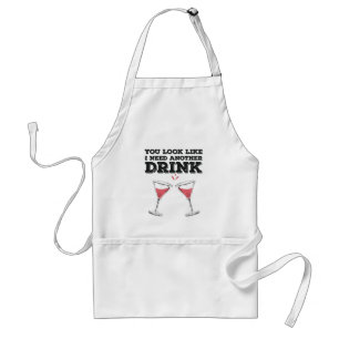 You Look Like I Need Another Drink Flirty Humour Standard Apron