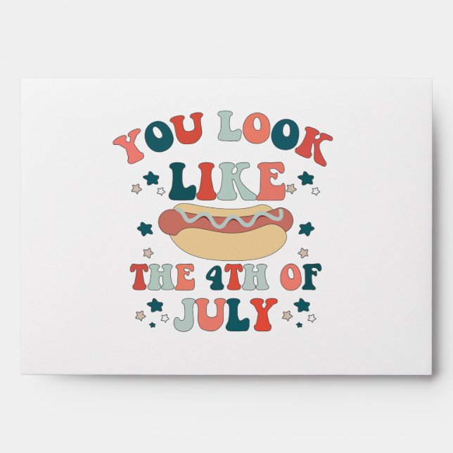 You Look Like The 4th July Hot Dog Patriotic Envelope (Front)