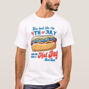 You Look Like the 4th of July America Hot dog T-Shirt