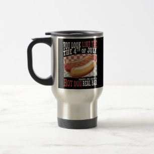 You Look Like The 4th Of July Funny Quote and Cute Travel Mug
