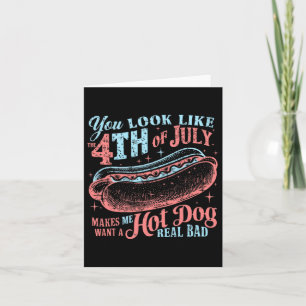 You Look Like The 4th Of July Hot Dog  Card