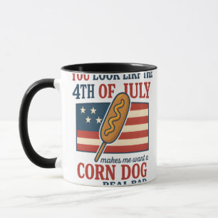 You Look Like The 4th Of July Makes Me Want A Corn Mug
