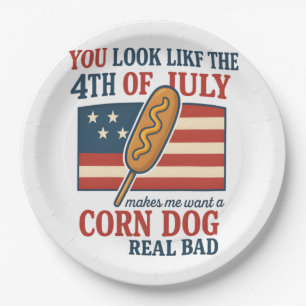 You Look Like The 4th Of July Makes Me Want A Corn Paper Plate