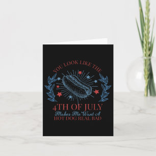 You Look Like The 4th Of July Makes Me Want A Hot Card
