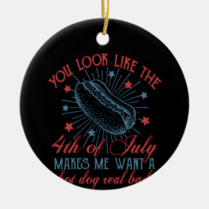 You Look Like The 4th Of July Makes Me Want A Hot Ceramic Tree Decoration
