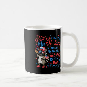 You Look Like The 4th Of July Makes Me Want A Hot Coffee Mug