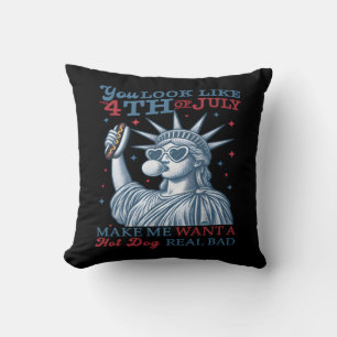 You Look Like The 4th Of July Makes Me Want A Hot Cushion