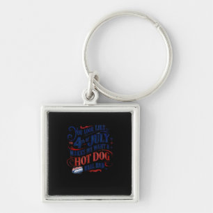 You Look Like The 4th Of July Makes Me Want A Hot Key Ring