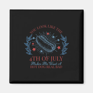 You Look Like The 4th Of July Makes Me Want A Hot Magnet