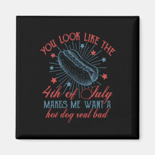You Look Like The 4th Of July Makes Me Want A Hot Magnet