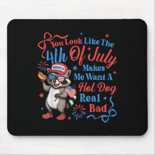 You Look Like The 4th Of July Makes Me Want A Hot Mouse Mat