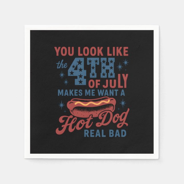 You Look Like The 4th Of July Makes Me Want A Hot  Napkin (Front)