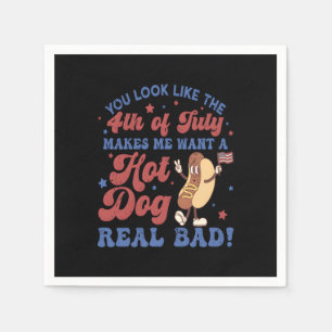 You Look Like The 4th Of July, Makes Me Want A Hot Napkin