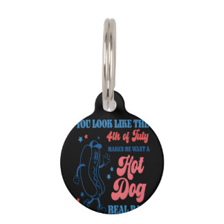 You Look Like The 4th Of July Makes Me Want A Hot Pet Tag