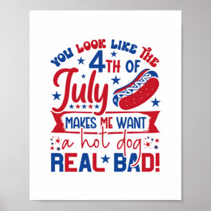 You Look Like The 4th Of July Makes Me Want A Hot  Poster