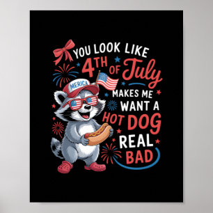 You Look Like The 4th Of July Makes Me Want A Hot  Poster