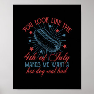 You Look Like The 4th Of July Makes Me Want A Hot  Poster