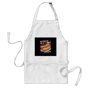 You Look Like The 4th Of July Makes Me Want A Hot Standard Apron