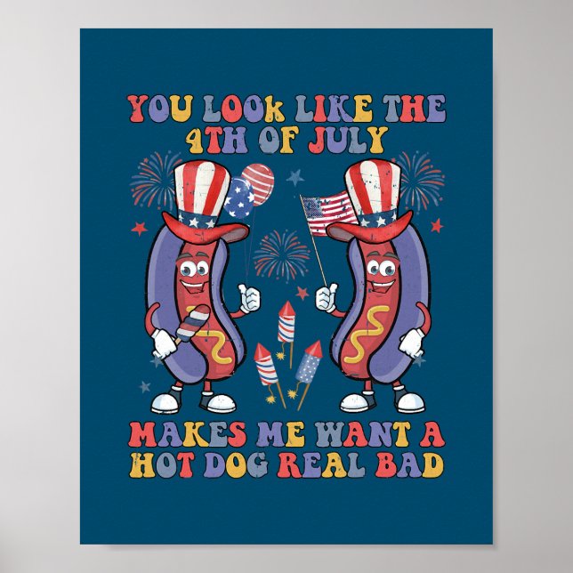You Look Like The 4th of July Makes Me Want A Poster (Front)