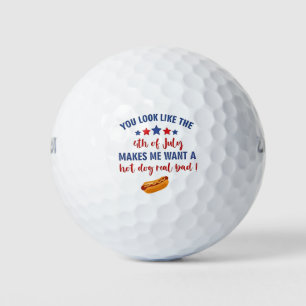 You Look Like the 4th of July Makes Me Want Golf Balls
