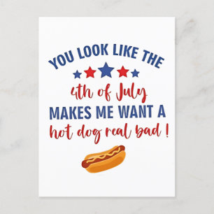 You Look Like the 4th of July Makes Me Want  Holiday Postcard