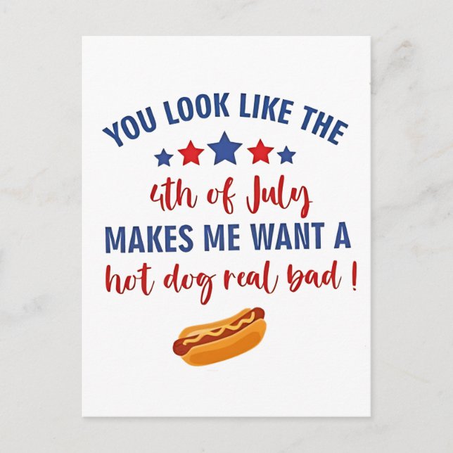 You Look Like the 4th of July Makes Me Want  Holiday Postcard (Front)