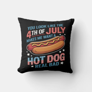 You Look Like The 4th Of July Makes Me Want Hot Do Cushion