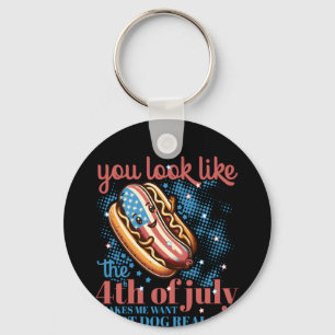 You Look Like The 4th Of July Makes Me Want Hot Do Key Ring