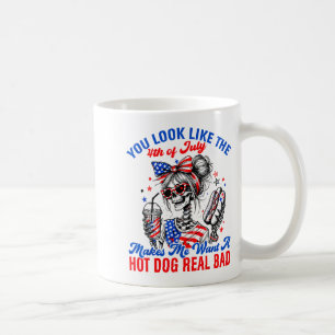 You Look Like The 4th Of July Makes Me Want Hotdog Coffee Mug